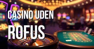 Casino Udenom Rufus En Ny Tidsalder for Spil Casino Udenom Rufus En Ny Tidsalder for Spil